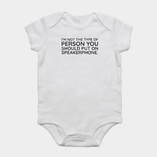 I'm not the person to put on speakerphone Baby Bodysuit